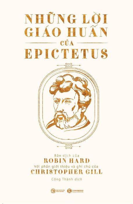 Những Lời Giáo Huấn Của Epictetus -  Bản Dịch Của Robin Hard, Với Lời Giới Thiệu Và Ghi Chú Của Christopher Gill - Công Thành Dịch - (Bìa Mềm) Những Lời Giáo Huấn Của Epictetus -  Bản Dịch Của Robin Hard, Với Lời Giới Thiệu Và Ghi Chú Của Christopher Gill - Công Thành Dịch - (Bìa Mềm)