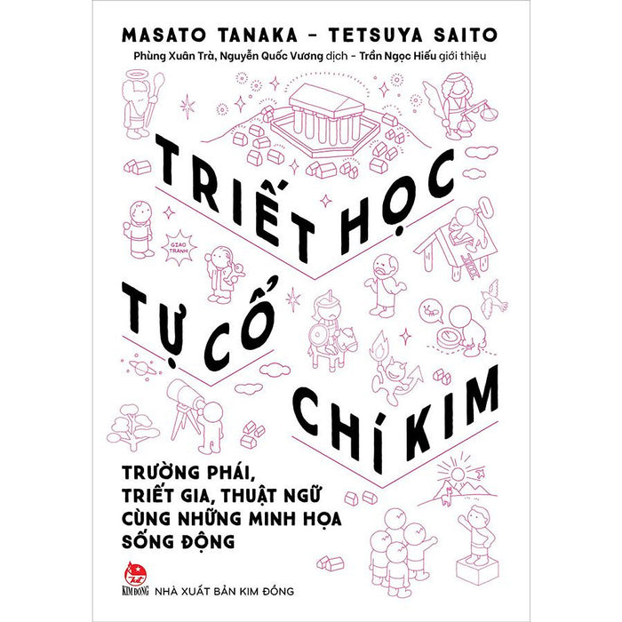 Triết Học Tự Cổ Chí Kim - Trường Phái, Triết Gia, Thuật Ngữ Cùng Những Minh Họa Triết Học Tự Cổ Chí Kim - Trường Phái, Triết Gia, Thuật Ngữ Cùng Những Minh Họa