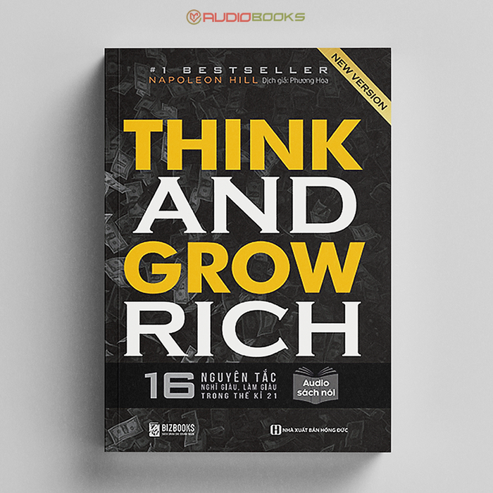 Think And Grow Rich - 16 Nguyên Tắc Nghĩ Giàu, Làm Giàu Trong Thế Kỉ 21 Think And Grow Rich - 16 Nguyên Tắc Nghĩ Giàu, Làm Giàu Trong Thế Kỉ 21