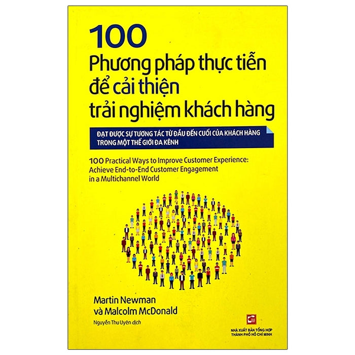 100 Phương Pháp Thực Tiễn Để Cải Thiện Trải Nghiệm Khách Hàng 100 Phương Pháp Thực Tiễn Để Cải Thiện Trải Nghiệm Khách Hàng