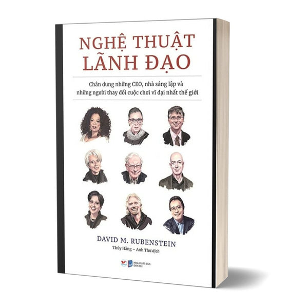 Nghệ Thuật Lãnh Đạo - Chân Dung Những Ceo, Nhà Sáng Lập Và Những Người Thay Đổi Cuộc Chơi Vĩ Đại Nhất Thế Giới