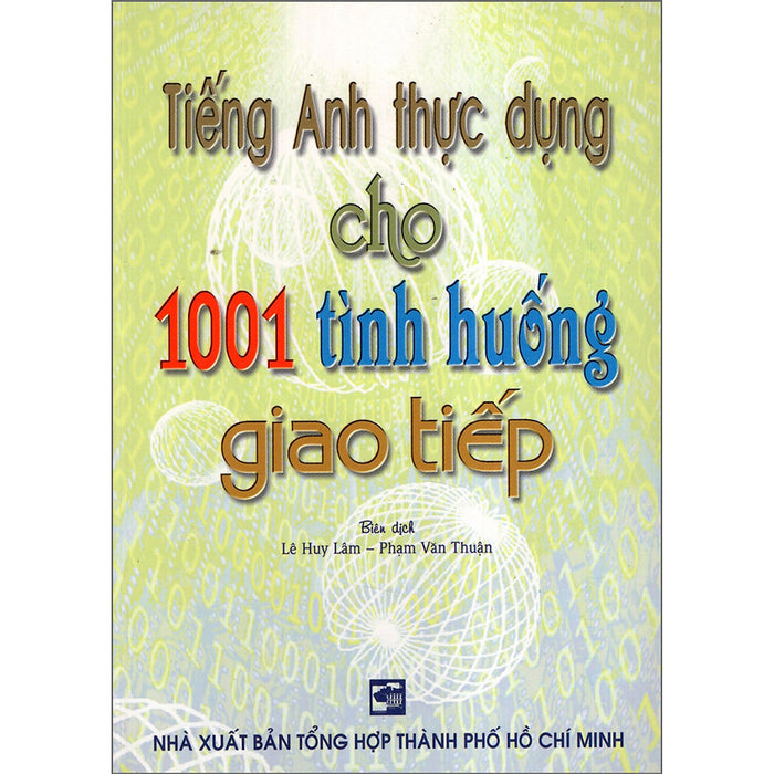 Tiếng Anh Thực Dụng Cho 1001 Tình Huống Giao Tiếp Tiếng Anh Thực Dụng Cho 1001 Tình Huống Giao Tiếp