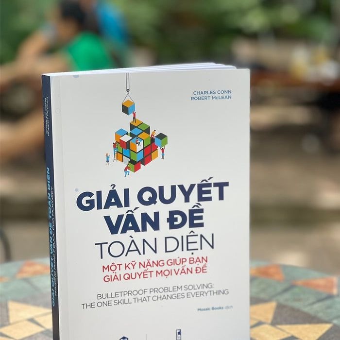Giải Quyết Vấn Đề Toàn Diện – Charles Conn & Robert Mclean -  Mosaic Books Dịch - Con Sóc -Nxb Thanh Niên Giải Quyết Vấn Đề Toàn Diện – Charles Conn & Robert Mclean -  Mosaic Books Dịch - Con Sóc -Nxb Thanh Niên