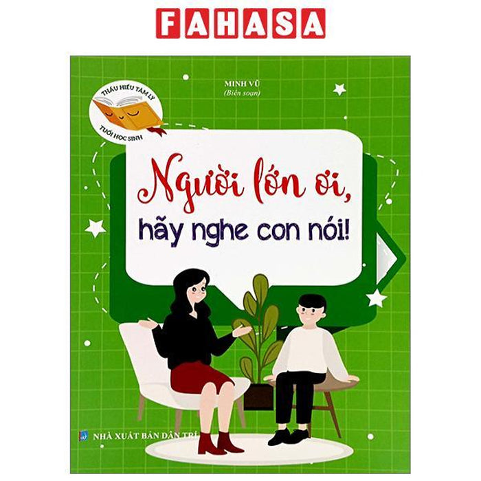 Thấu Hiểu Tâm Lý Tuổi Học Sinh - Người Lớn Ơi, Hãy Nghe Con Nói Thấu Hiểu Tâm Lý Tuổi Học Sinh - Người Lớn Ơi, Hãy Nghe Con Nói