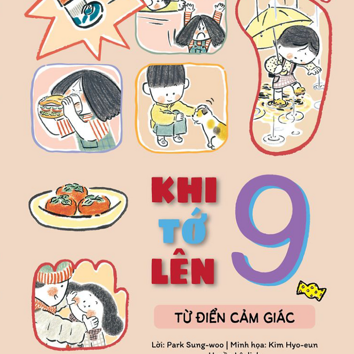 Khi Tớ Lên 9 – Từ Điển Cảm Giác Khi Tớ Lên 9 – Từ Điển Cảm Giác