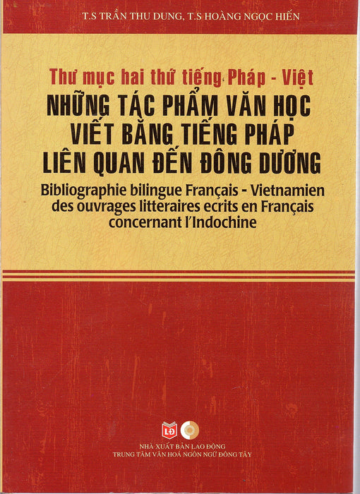 Những Tác Phẩm Văn Học Viết Bằng Tiếng Pháp Lên Quan Đến Đông Dương (Thư Mục Pháp - Việt) Những Tác Phẩm Văn Học Viết Bằng Tiếng Pháp Lên Quan Đến Đông Dương (Thư Mục Pháp - Việt)