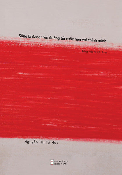 Sống Là Đang Trên Đường Tới Cuộc Hẹn Với Chính Mình - Nguyễn Thị Từ Huy