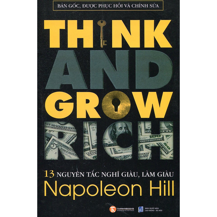 13 Nguyên Tắc Nghĩ Giàu Làm Giàu - Think And Grow Rich (Bản Gốc, Được Phục Hồi Và Chỉnh Sửa) 13 Nguyên Tắc Nghĩ Giàu Làm Giàu - Think And Grow Rich (Bản Gốc, Được Phục Hồi Và Chỉnh Sửa)