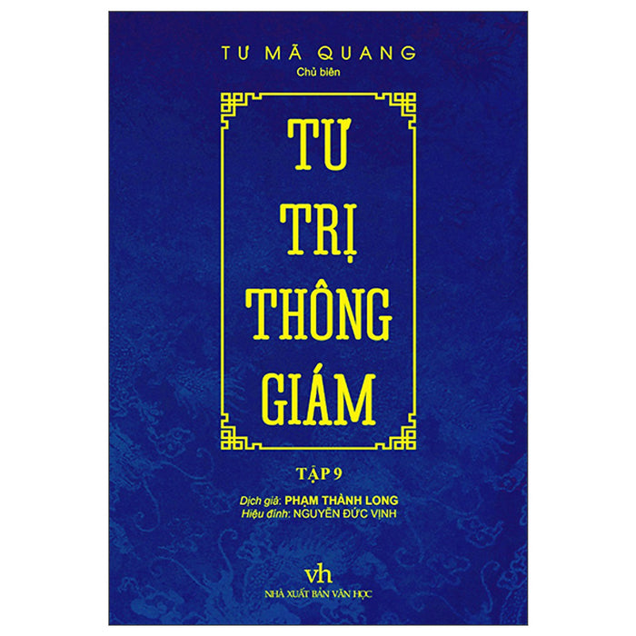 Tư Trị Thông Giám - Tập 9 - Tác Giả Tư Mã Quang Tư Trị Thông Giám - Tập 9 - Tác Giả Tư Mã Quang