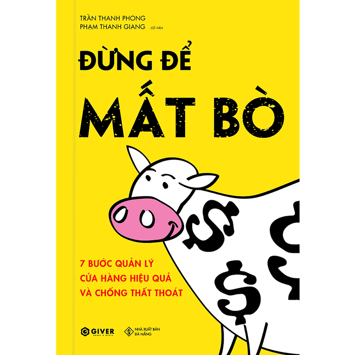 Đừng Để Mất Bò - 7 Bước Quản Lý Cửa Hàng Hiệu Quả Và Chống Thất Thoát Đừng Để Mất Bò - 7 Bước Quản Lý Cửa Hàng Hiệu Quả Và Chống Thất Thoát