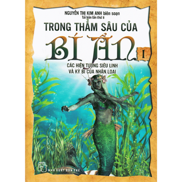 Trong Thẳm Sâu Của Bí Ẩn - Các Hiện Tượng Siêu Linh Và Kỳ Bí Của Nhân Loại - Tập 1 (Tái Bản)_Tre