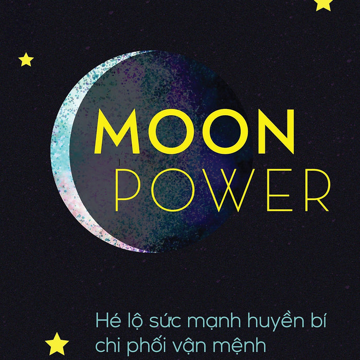 Moonpower - Hé Lộ Sức Mạnh Huyền Bí Chi Phối Vận Mệnh - Jane Struthers - Hương Mi Lê Dịch - (Bìa Mềm) Moonpower - Hé Lộ Sức Mạnh Huyền Bí Chi Phối Vận Mệnh - Jane Struthers - Hương Mi Lê Dịch - (Bìa Mềm)