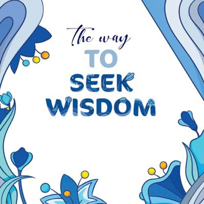 The Way To Seek Wisdom The Way To Seek Wisdom