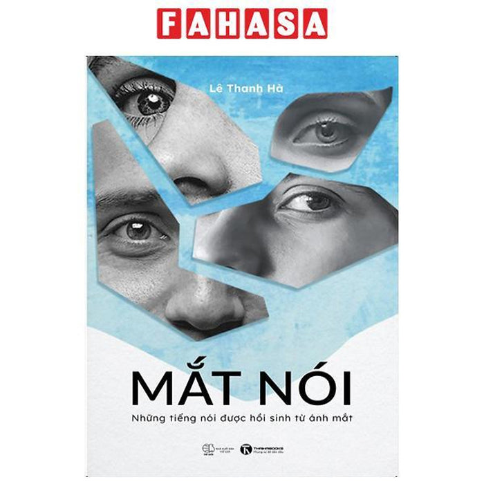 Mắt Nói - Những Tiếng Nói Được Hồi Sinh Từ Ánh Mắt Mắt Nói - Những Tiếng Nói Được Hồi Sinh Từ Ánh Mắt
