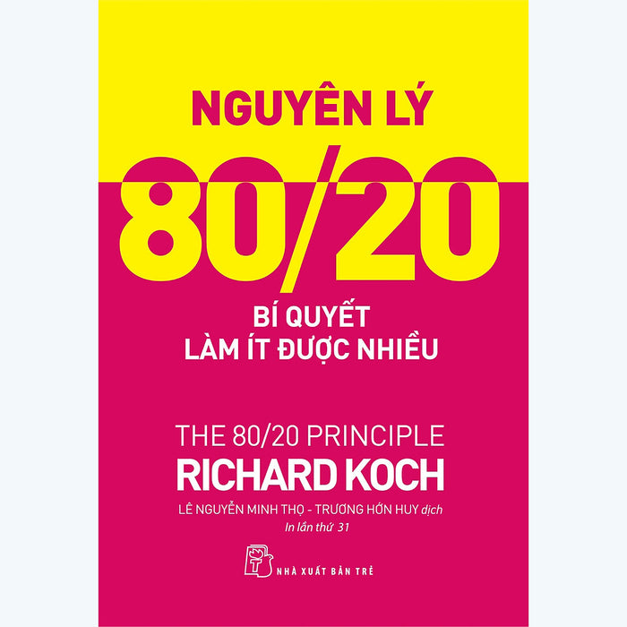 Nguyên Lý 80/20 - Bí Quyết Làm Ít Được Nhiều Nguyên Lý 80/20 - Bí Quyết Làm Ít Được Nhiều