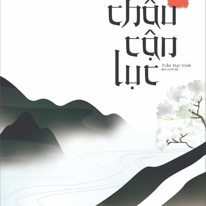 Ô Châu Cận Lục - Dương Văn An - Trần Đại Vinh Dịch - (Bìa Mềm) Ô Châu Cận Lục - Dương Văn An - Trần Đại Vinh Dịch - (Bìa Mềm)