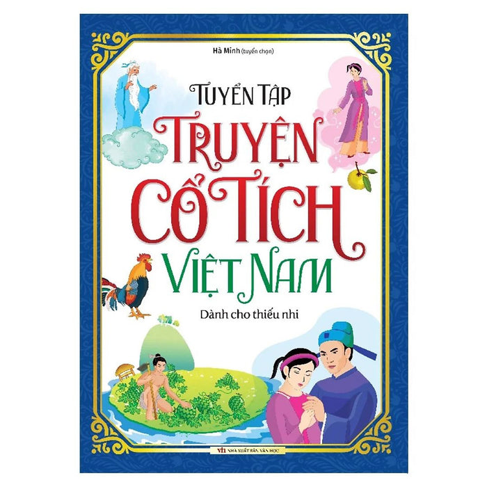 Tuyển Tập Truyện Cổ Tích Việt Nam Dành Cho Thiếu Nhi Tuyển Tập Truyện Cổ Tích Việt Nam Dành Cho Thiếu Nhi