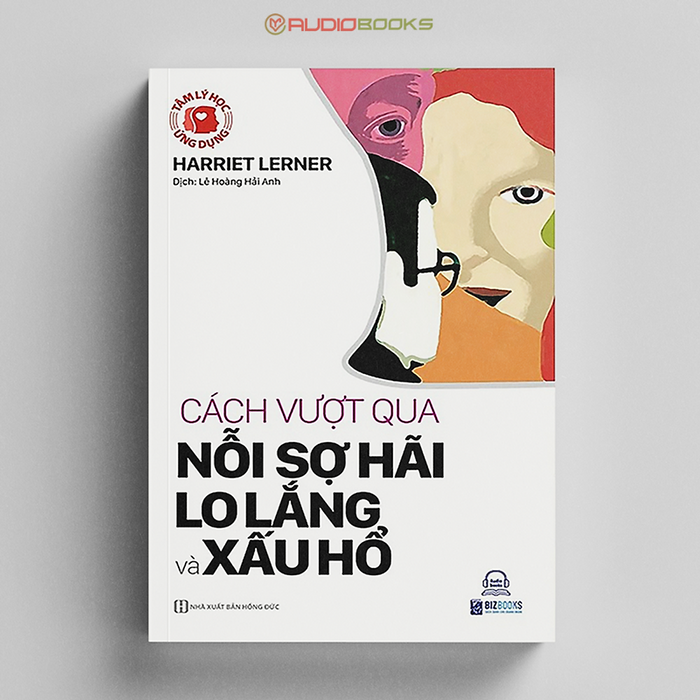 Sách Tâm Lý Học Ứng Dụng - Cách Vượt Qua Nỗi Sợ, Lo Lắng Và Xấu Hổ Sách Tâm Lý Học Ứng Dụng - Cách Vượt Qua Nỗi Sợ, Lo Lắng Và Xấu Hổ