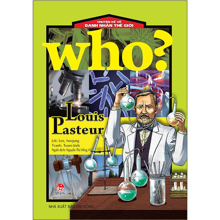 Who? Chuyện Kể Về Danh Nhân Thế Giới: Louis Pasteur (Tái Bản 2020) Who? Chuyện Kể Về Danh Nhân Thế Giới: Louis Pasteur (Tái Bản 2020)