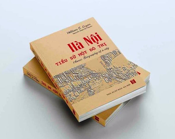 Hà Nội - Tiểu Sử Một Đô Thị - William S. Logan - Nguyễn Thừa Hỷ Dịch