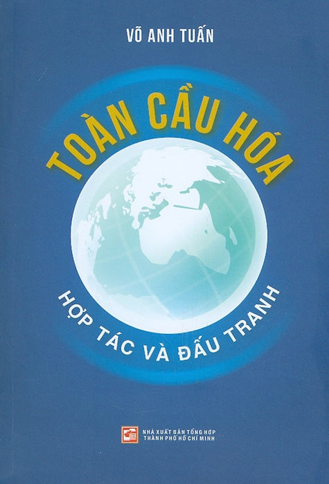 Toàn Cầu Hóa - Hợp Tác Và Đấu Tranh Toàn Cầu Hóa - Hợp Tác Và Đấu Tranh