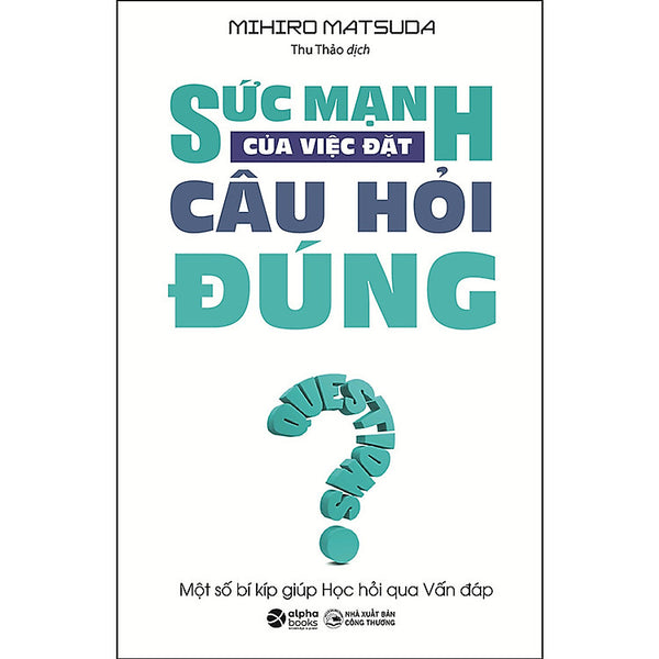 Trạm Đọc | Sức Mạnh Của Việc Đặt Câu Hỏi Đúng