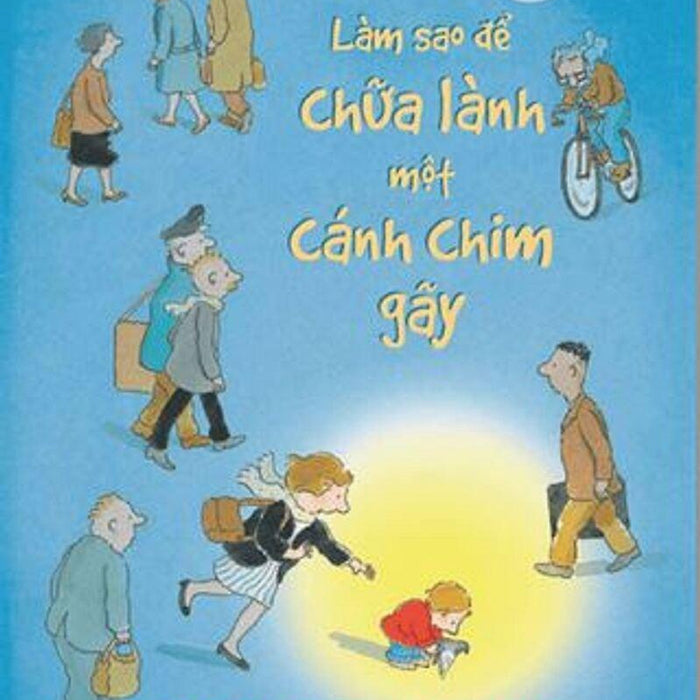 Làm Sao Để Chữa Lành Một Cánh Chim Gãy Làm Sao Để Chữa Lành Một Cánh Chim Gãy