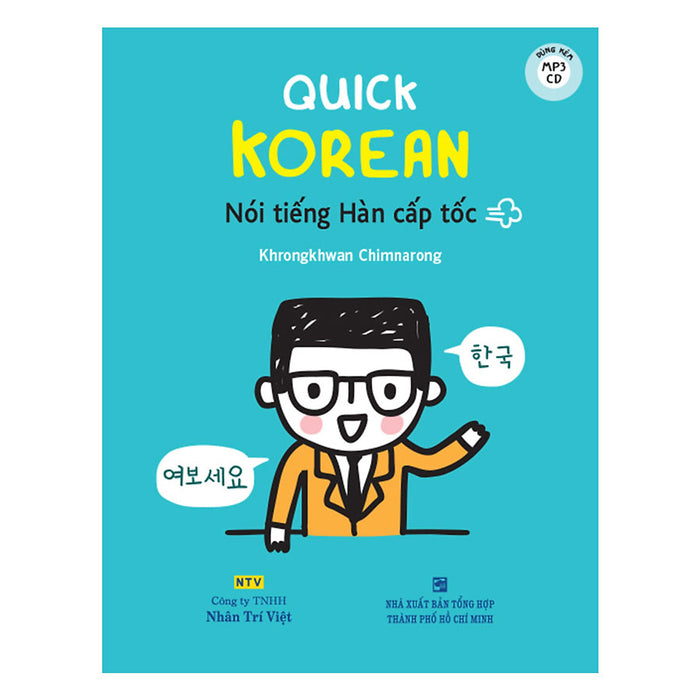 Quick Korean - Nói Tiếng Hàn Cấp Tốc - Kèm File Mp3 Quick Korean - Nói Tiếng Hàn Cấp Tốc - Kèm File Mp3
