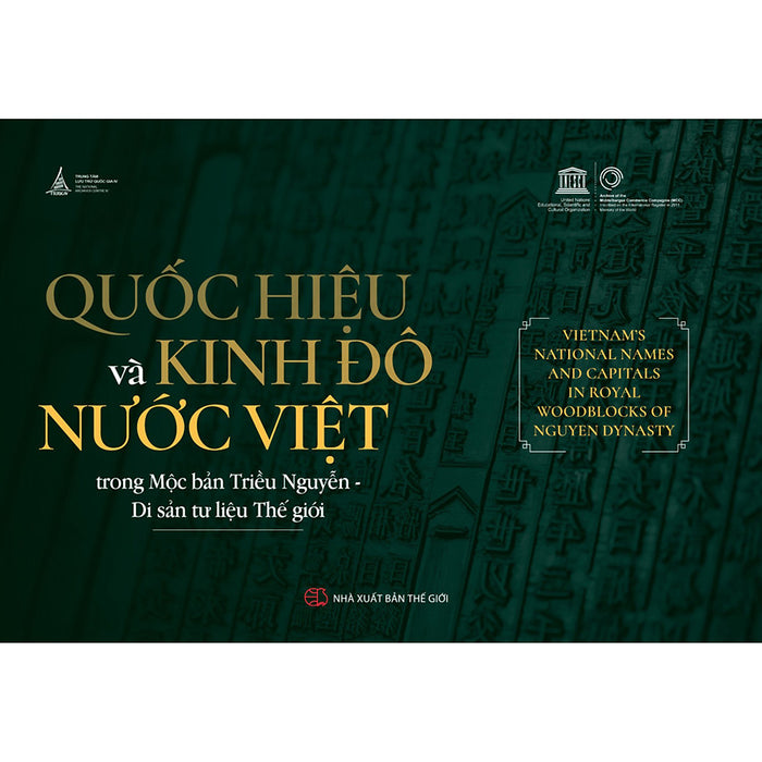 Quốc Hiệu Và Kinh Đô Nước Việt Trong Mộc Bản Triều Nguyễn - Di Sản Tư Liệu Thế Giới Quốc Hiệu Và Kinh Đô Nước Việt Trong Mộc Bản Triều Nguyễn - Di Sản Tư Liệu Thế Giới