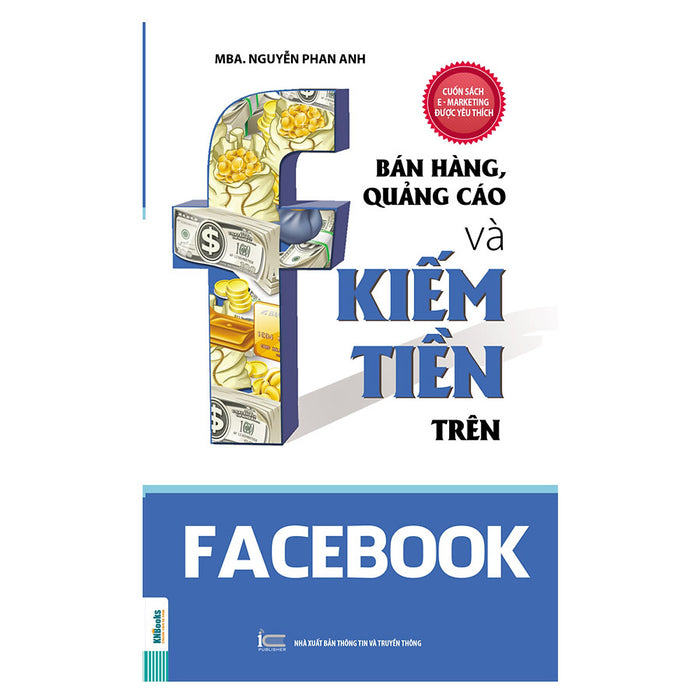 Sách Marketing - Bán Hàng, Quảng Cáo Và Kiếm Tiền Trên Face Book Sách Marketing - Bán Hàng, Quảng Cáo Và Kiếm Tiền Trên Face Book