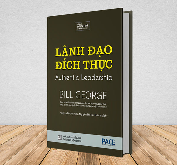Sách Pace Books - Lãnh Đạo Đích Thực (Authentic Leaders) - Bill George