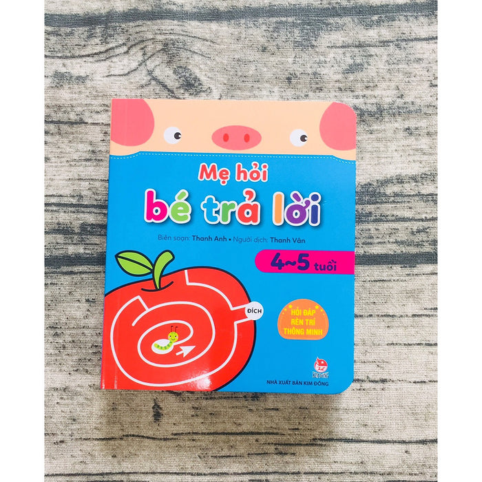 Mẹ Hỏi Bé Trả Lời: Hỏi Đáp Rèn Trí Thông Minh_ 4-5 Tuổi Mẹ Hỏi Bé Trả Lời: Hỏi Đáp Rèn Trí Thông Minh_ 4-5 Tuổi