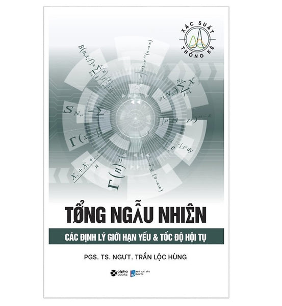 Tổng Ngẫu Nhiên Các Định Lý Giới Hạn Yếu & Tốc Độ Hội Tụ - Trần Lộc Hùng (Bìa Mềm)