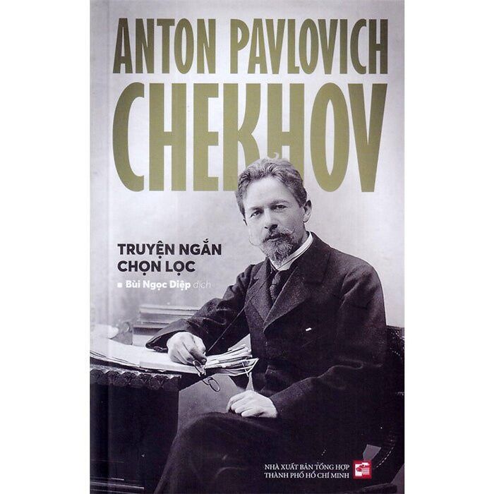 Anton Pavlovich Chekhov - Truyện Ngắn Chọn Lọc - Bùi Ngọc Diệp Dịch - (Bìa Mềm) Anton Pavlovich Chekhov - Truyện Ngắn Chọn Lọc - Bùi Ngọc Diệp Dịch - (Bìa Mềm)