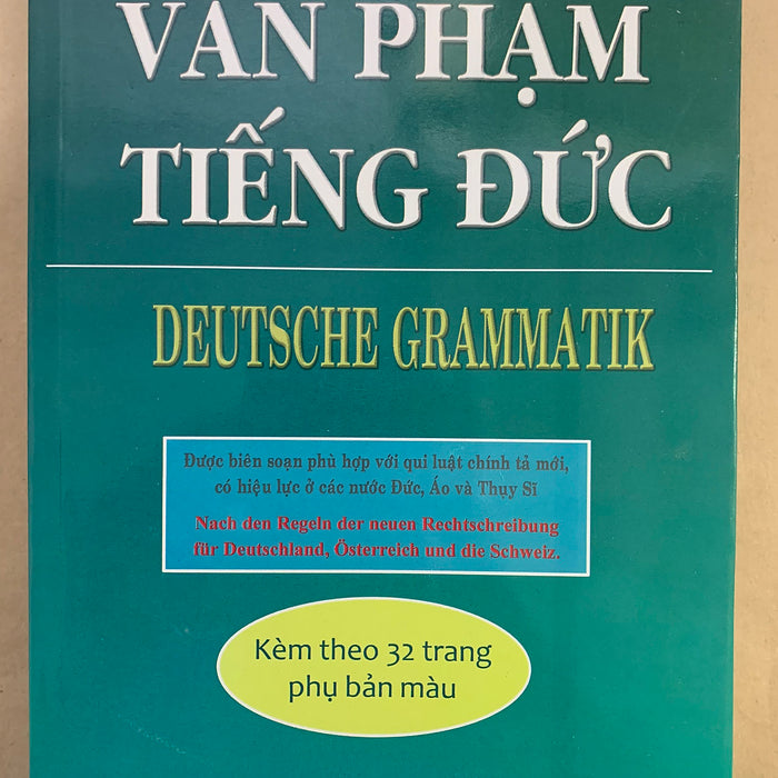 Văn Phạm Tiếng Đức - Deutsche Grammatik (Kèm Theo 32 Trang Phụ Bản Màu) Văn Phạm Tiếng Đức - Deutsche Grammatik (Kèm Theo 32 Trang Phụ Bản Màu)