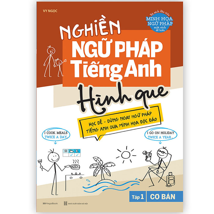 Nghiền Ngữ Pháp Tiếng Anh Hình Que - Tập 1: Cơ Bản Nghiền Ngữ Pháp Tiếng Anh Hình Que - Tập 1: Cơ Bản