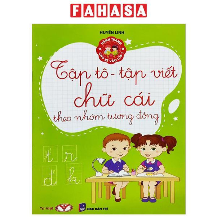 Hành Trang Cho Bé Vào Lớp 1 - Tập Tô - Tập Viết Chữ Cái Theo Nhóm Tương Đồng (Tái Bản 2023) Hành Trang Cho Bé Vào Lớp 1 - Tập Tô - Tập Viết Chữ Cái Theo Nhóm Tương Đồng (Tái Bản 2023)