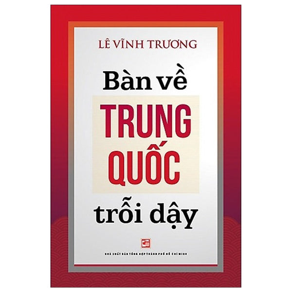 Bàn Về Trung Quốc Trỗi Dậy (Tái Bản 2019)