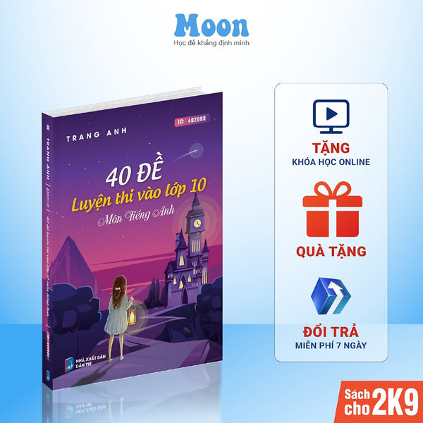 Sách 40 Đề Luyện Thi Vào Lớp 10 Tiếng Anh Cô Trang Anh Dành Cho Học Sinh Lớp 9 Moonbook