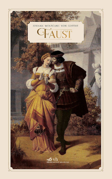 Faust - Goethe - Văn Học Kinh Điển Đức Của Johann Wolfgang Von Goethe - Quang Chiến Dịch