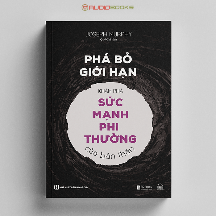 Phá Bỏ Giới Hạn - Khám Phá Sức Mạnh Phi Thường Của Bản Thân Phá Bỏ Giới Hạn - Khám Phá Sức Mạnh Phi Thường Của Bản Thân