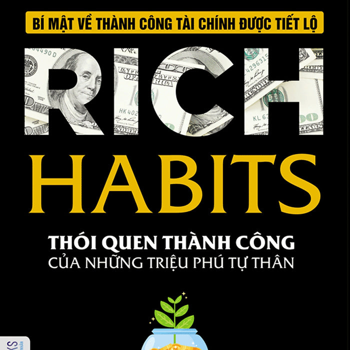 Rich Habits - Bí Mật Về Thành Công Tài Chính Được Tiết Lộ - Thói Quen Thành Công Của Những Triệu Phú Tự Thân Rich Habits - Bí Mật Về Thành Công Tài Chính Được Tiết Lộ - Thói Quen Thành Công Của Những Triệu Phú Tự Thân