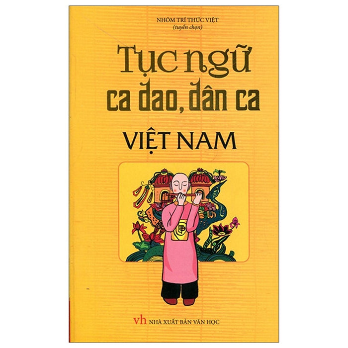Tục Ngữ Ca Dao, Dân Ca Việt Nam Tục Ngữ Ca Dao, Dân Ca Việt Nam