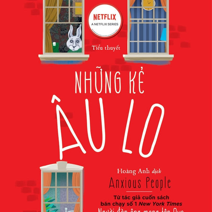 Những Kẻ Âu Lo - Fredrik Backman - Hoàng Anh Dịch - (Bìa Mềm) Những Kẻ Âu Lo - Fredrik Backman - Hoàng Anh Dịch - (Bìa Mềm)