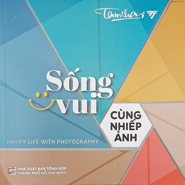 Sống Vui Cùng Nhiếp Ảnh - Tam Thái - (Bìa Mềm)