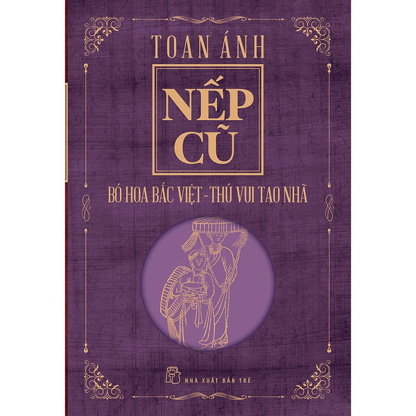 Nếp Cũ - Bó Hoa Bắc Việt - Thú Vui Tao Nhã