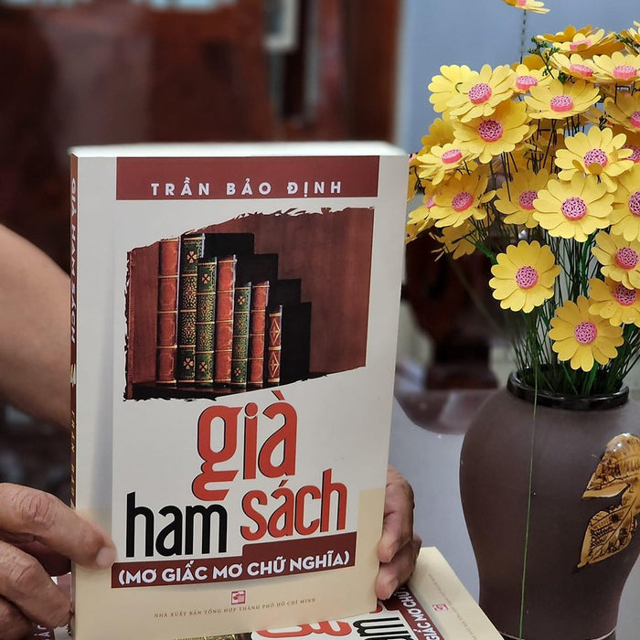 Già Ham Sách (Mơ Giấc Mơ Chữ Nghĩa) - Trần Bảo Định Già Ham Sách (Mơ Giấc Mơ Chữ Nghĩa) - Trần Bảo Định