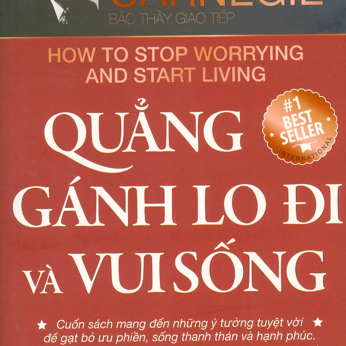 Quẳng Gánh Lo Đi Và Vui Sống (Cuốn Sách Mang Đến Những Ý Tưởng Tuyệt Vời Để Gặt Bỏ Ưu Phiền, Sống Thanh Thản Và Hạnh Phúc) - Phiên Bản Mới - Mai Thị Thu Huyền Dịch Quẳng Gánh Lo Đi Và Vui Sống (Cuốn Sách Mang Đến Những Ý Tưởng Tuyệt Vời Để Gặt Bỏ Ưu Phiền, Sống Thanh Thản Và Hạnh Phúc) - Phiên Bản Mới - Mai Thị Thu Huyền Dịch