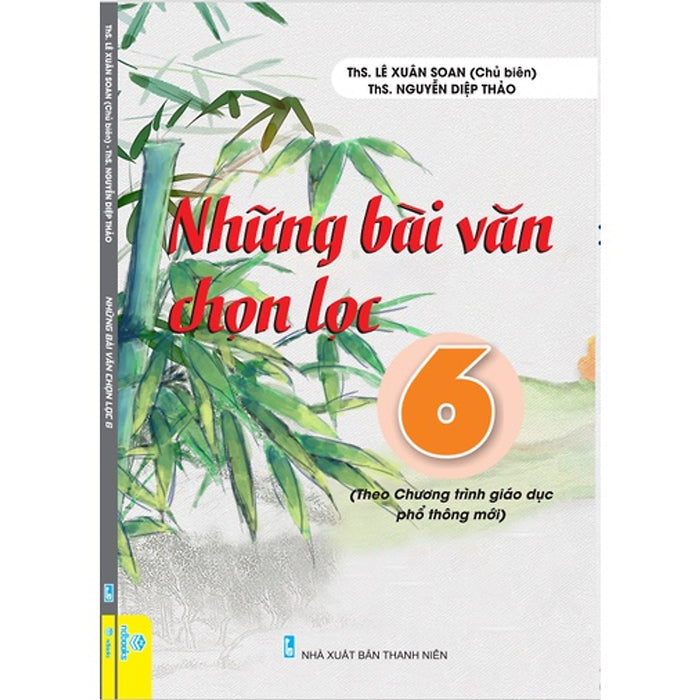 Sách Những Bài Văn Chọn Lọc 6 (Chương Trình Giáo Dục Phổ Thông Mới) - Ndbooks Sách Những Bài Văn Chọn Lọc 6 (Chương Trình Giáo Dục Phổ Thông Mới) - Ndbooks
