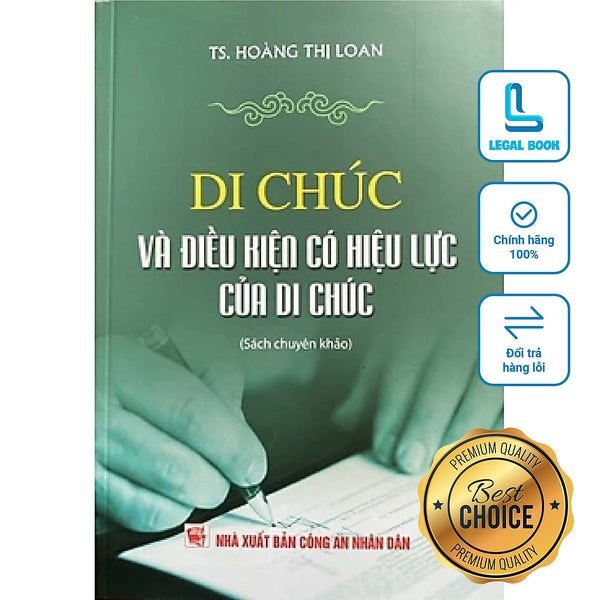 Di Chúc Và Điều Kiện Có Hiệu Lực Của Di Chúc (Sách Chuyên Khảo) - Ts. Hoàng Thị Loan (Nxb Công An Nhân Dân)